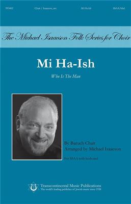 Baruch Chait: Mi Ha-ish (Who is the Man): (Arr. Michael Isaacson): Voix Hautes et Accomp.