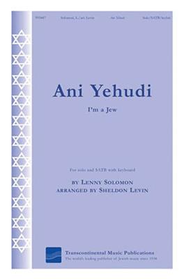 Lenny Solomon: Ani Yehudi I'm a Jew: (Arr. Sheldon Levin): Chœur Mixte et Accomp.