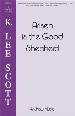 K. Lee Scott: Arisen Is the Good Shepherd: Chœur Mixte et Accomp.