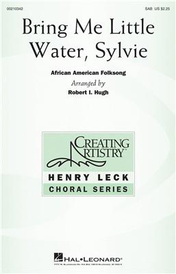 Bring Me Little Water, Sylvie: (Arr. Robert I. Hugh): Chœur Mixte et Accomp.