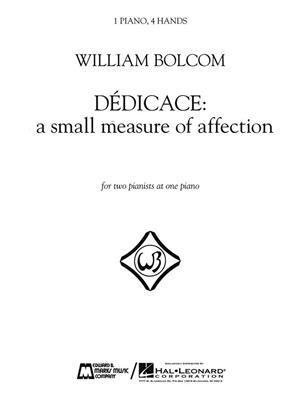 William Bolcom: Dedicace - A Small Measure Of Affection: Piano Quatre Mains