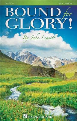 Bound for Glory!: (Arr. John Leavitt): Voix Hautes et Accomp.