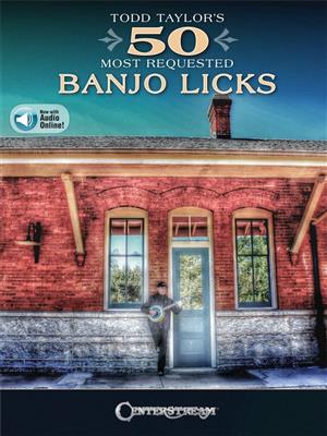Todd Taylor's 50 Most Requested Banjo Licks: Banjo