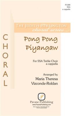Pong Pong Piyangsaw: (Arr. Maria Theresa Vizconde-Roldan): Voix Hautes et Accomp.