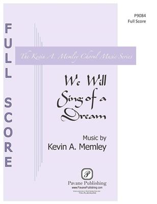 Kevin A. Memley: We Will Sing of a Dream: Chœur Mixte et Piano/Orgue