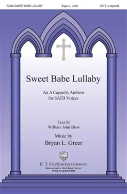 William John Blew: Sweet Babe Lullaby: Chœur Mixte et Accomp.