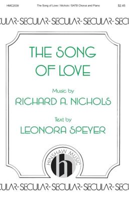 Richard A. Nichols: The Song of Love: Chœur Mixte et Accomp.
