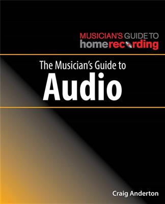 Craig Anderton: The Musician's Guide to Audio