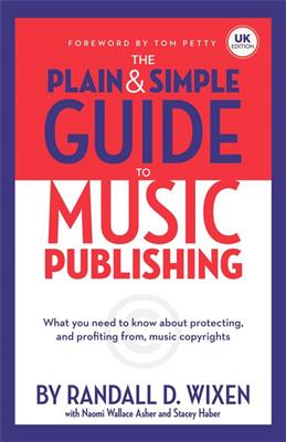 Randall D. Wixen: The Plain And Simple Guide To Music Publishing