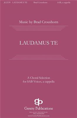 Brad Croushorn: Laudamus Te: Chœur Mixte A Cappella