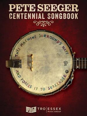 Pete Seeger: Pete Seeger Centennial Songbook: Mélodie, Paroles et Accords