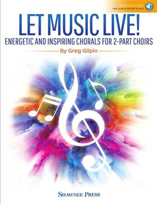 Let Music Live: (Arr. Greg Gilpin): Voix Hautes et Accomp.