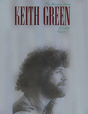 Keith Green: Keith Green - The Ministry Years, Volume 1: Piano, Voix & Guitare