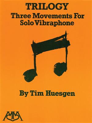 Tim Huesgen: Trilogy - Three Movements for Solo Vibraphone: Vibraphone