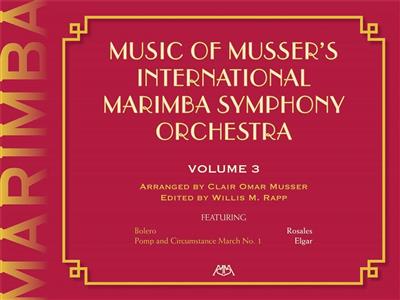 Clair Omar Musser: Music Of Musser´s Int. Marimba Symph Orch. Vol. 3: (Arr. Will Rapp): Marimba