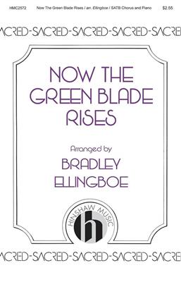 Brad Ellingboe: Now the Green Blade Rises: Chœur Mixte et Accomp.