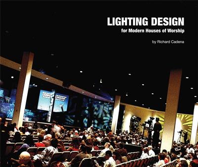 Richard Cadena: Lighting Design for Modern Houses of Worship