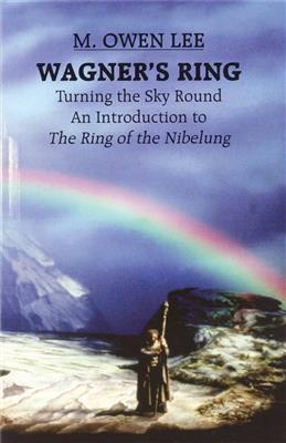 M. Owen Lee: Wagner's Ring - Turning the Sky Around