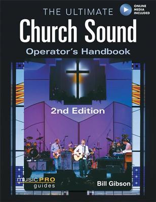 Bill Gibson: The Ultimate Church Sound Operator's Handbook