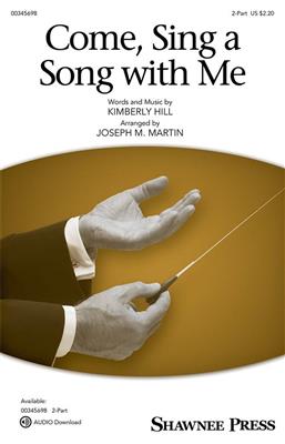 Kimberly Hill: Come, Sing a Song with Me: (Arr. Joseph M. Martin): Voix Hautes et Accomp.
