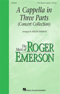Roger Emerson: A Cappella in Three Parts: Chœur Mixte A Cappella