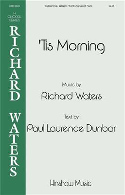 Richard Waters: Tis Morning: Chœur Mixte et Accomp.