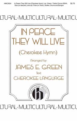 In Peace They Will Live (A Cherokee Hymn): (Arr. James E. Green): Voix Hautes et Accomp.