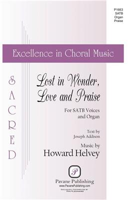 Howard Helvey: Lost in Wonder, Love and Praise: Chœur Mixte et Accomp.