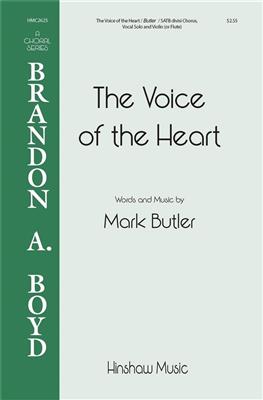 Mark Butler: The Voice of the Heart: Chœur Mixte et Accomp.