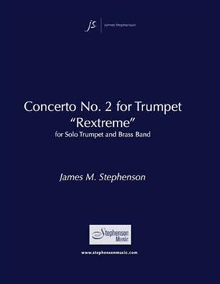 Jim Stephenson: Concerto No. 2 for Trumpet (Rextreme): Brass Band et Solo