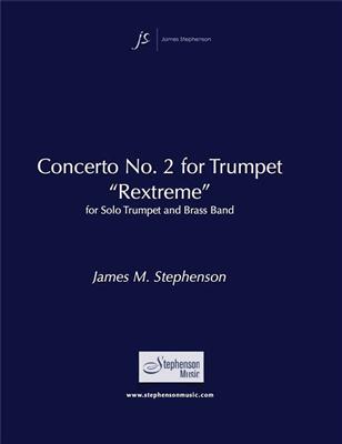 Jim Stephenson: Concerto No. 2 for Trumpet (Rextreme): Brass Band et Solo