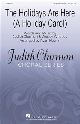 Judith Clurman: The Holidays Are Here: (Arr. Ryan Nowlin): Chœur Mixte et Accomp.