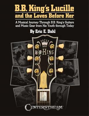 Eric E. Dahl: B.B. King's Lucille and the Loves Before Her