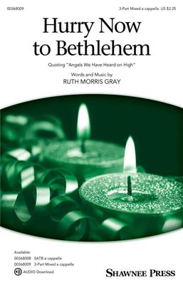 Ruth Morris Gray: Hurry Now to Bethlehem: Chœur Mixte A Cappella