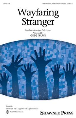 Wayfaring Stranger: (Arr. Greg Gilpin): Voix Basses A Capella