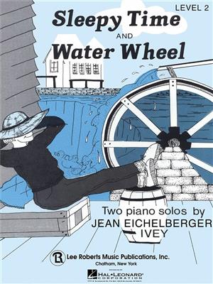 Jean Eichelberger Ivey: Sleepy Time & Water Wheel: Solo de Piano