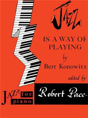 Bert Konowitz: Jazz Is a Way of Playing: Solo de Piano