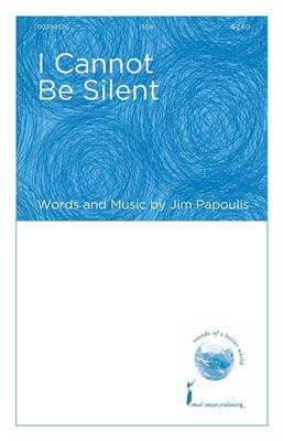 Jim Papoulis: I Cannot Be Silent: Voix Hautes et Accomp.