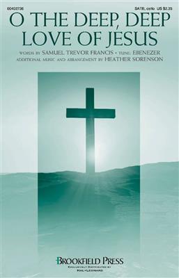 Heather Sorenson: O the Deep, Deep Love of Jesus: (Arr. Heather Sorenson): Chœur Mixte et Accomp.