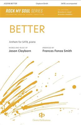 Jason Clayborn: Better: (Arr. Brandon A. Boyd): Chœur Mixte et Accomp.