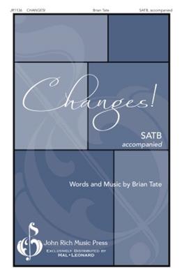 Brian Tate: Changes!: Chœur Mixte et Accomp.