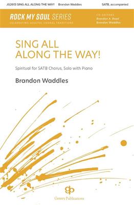 Sing All Along the Way: (Arr. Brandon Waddles): Chœur Mixte et Accomp.