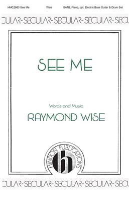 Raymond Wise: See Me: Chœur Mixte et Accomp.