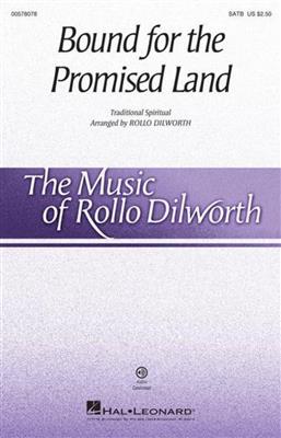 Bound for the Promised Land: (Arr. Rollo Dilworth): Chœur Mixte et Accomp.