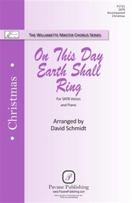 On This Day, Earth Shall Ring: (Arr. David Schmidt): Chœur Mixte et Accomp.
