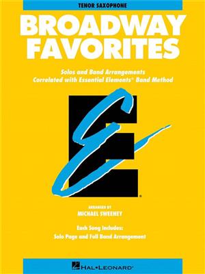 Essential Elements Broadway Favorites (Tenor Sax): (Arr. Michael Sweeney): Orchestre d'Harmonie