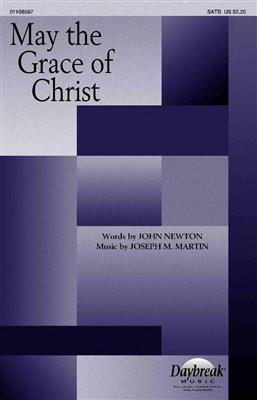 Joseph M. Martin: May the Grace of Christ: Chœur Mixte et Accomp.