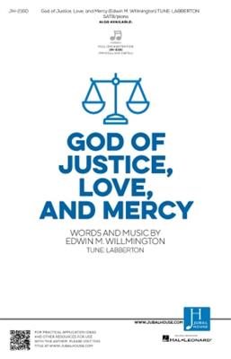 Edwin M. Willmington: God of Justice, Love, and Mercy: Chœur Mixte et Accomp.