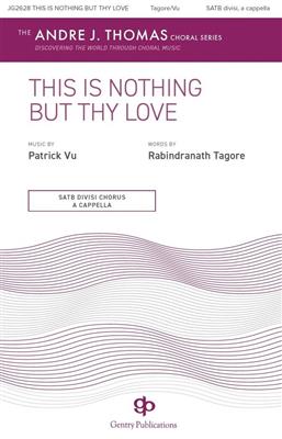Patrick Vu: This Is Nothing But Thy Love: Chœur Mixte et Accomp.