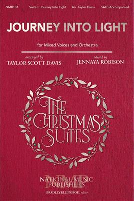 The Christmas Suites - I. Journey into Light: (Arr. Taylor Davis): Chœur Mixte et Accomp.